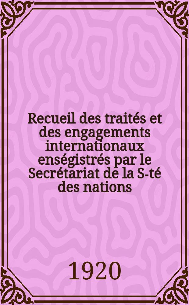 Recueil des traités et des engagements internationaux enségistrés par le Secrétariat de la S-té des nations : Treaty series. Vol.1/39 1920/1926, №1, Traités №486