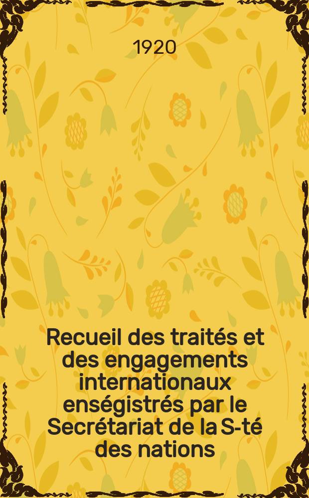 Recueil des trait&eacute;s et des engagements internationaux ens&eacute;gistr&eacute;s par le Secr&eacute;tariat de la S-t&eacute; des nations : Treaty series. Vol.1/39 1920/1926, №1, Trait&eacute;s №487