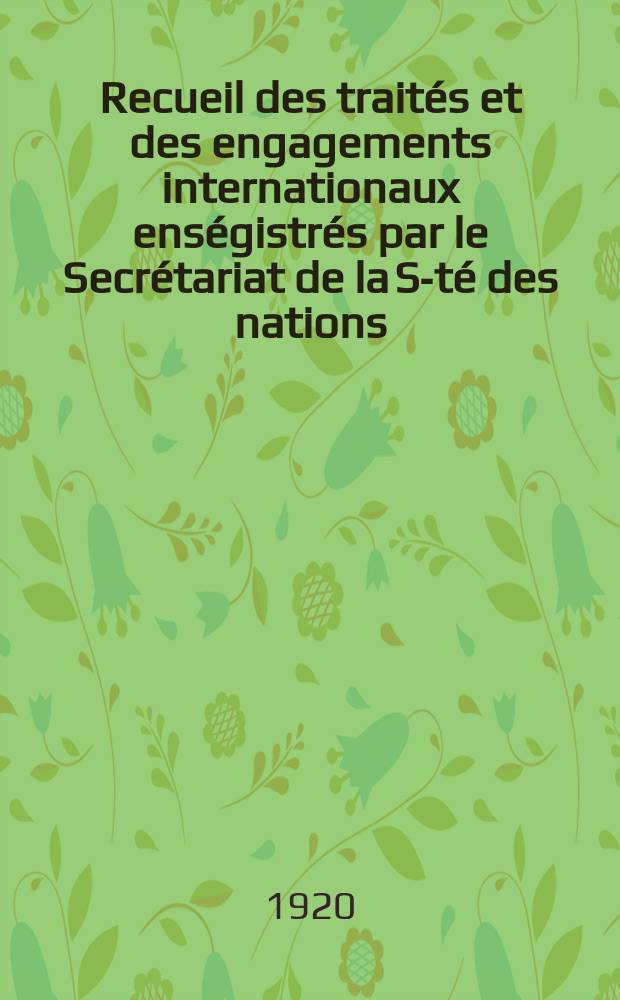 Recueil des traités et des engagements internationaux enségistrés par le Secrétariat de la S-té des nations : Treaty series. Vol.1/39 1920/1926, №1, Traités №498