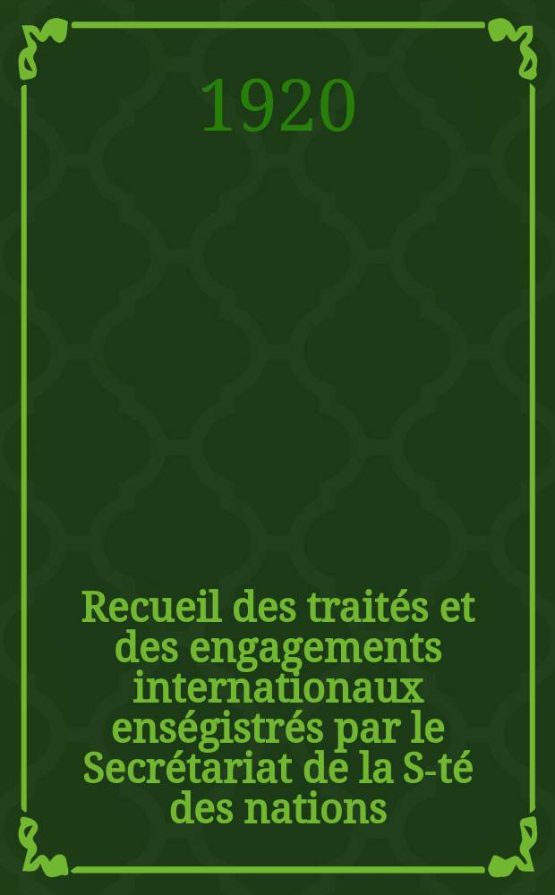 Recueil des traités et des engagements internationaux enségistrés par le Secrétariat de la S-té des nations : Treaty series. Vol.1/39 1920/1926, №1, Traités №509