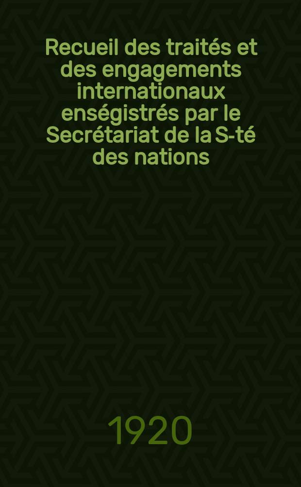 Recueil des traités et des engagements internationaux enségistrés par le Secrétariat de la S-té des nations : Treaty series. Vol.1/39 1920/1926, №1, Traités №521