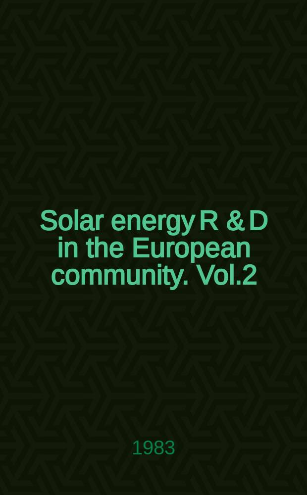 Solar energy R & D in the European community. Vol.2 : (Proceedings of the EC Contractors' meeting held in Cadarache, 26-28 Oct. 1982)