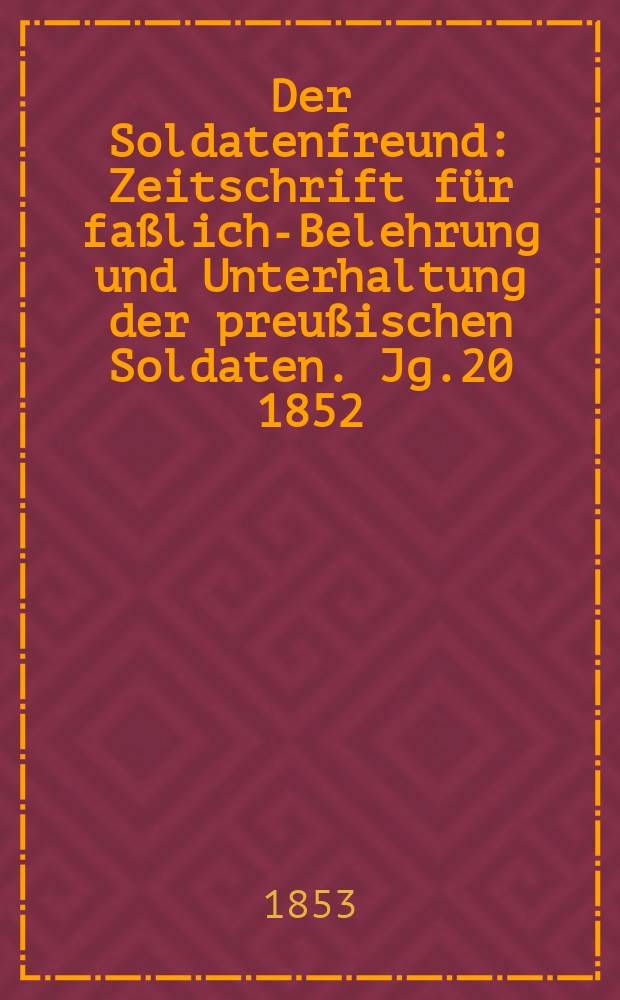 Der Soldatenfreund : Zeitschrift für faßliche- Belehrung und Unterhaltung der preußischen Soldaten. Jg.20 1852/1853, H.7 : Der alte Derfflinger, Kurbrandenburgischer General-Feldmarschall