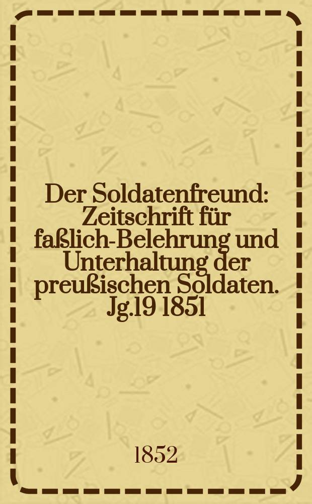 Der Soldatenfreund : Zeitschrift für faßliche- Belehrung und Unterhaltung der preußischen Soldaten. Jg.19 1851/1852, H.10 : Die Berliner Bürgerwehr