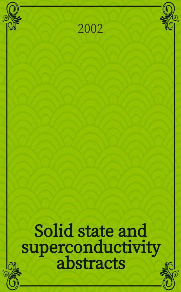 Solid state and superconductivity abstracts : Cambridge sci. abstr. A div. of Cambridge inform. group Previously tit. Solid state abstracts journal. Vol.42, №4