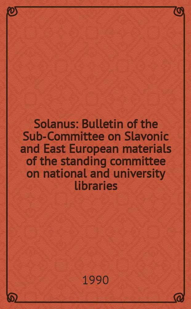 Solanus : Bulletin of the Sub-Committee on Slavonic and East European materials of the standing committee on national and university libraries (SCONUL). N.S., Vol.4