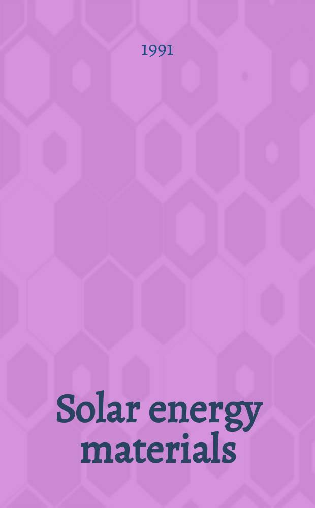 Solar energy materials : An intern. j. devoted to the materials science aspects of photovoltaic, photothermal a. photochem. solar energy conversion. Vol.24, Vol.1/4 : Symposium on solar high-temperature technologies (5; 1990; Davos)