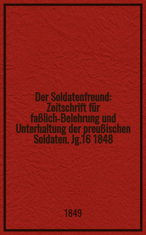 Der Soldatenfreund : Zeitschrift für faßliche- Belehrung und Unterhaltung der preußischen Soldaten. Jg.16 1848/1849, H.9 : Die Sternschanze der Faltung Magdeburg und Lebensgeschichte des Barons v. Trenck