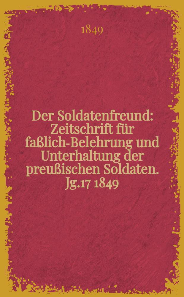 Der Soldatenfreund : Zeitschrift f&uuml;r fa&szlig;liche- Belehrung und Unterhaltung der preu&szlig;ischen Soldaten. Jg.17 1849/1850, H.2 : Das Regiment Alexander in Dresden vom 5. bis 9. Mai 1849