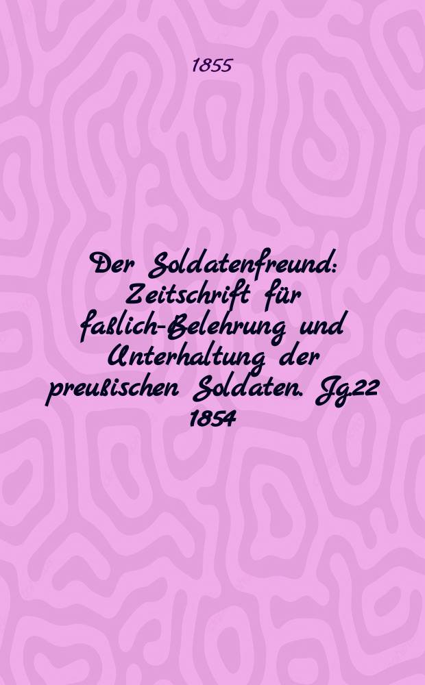 Der Soldatenfreund : Zeitschrift für faßliche- Belehrung und Unterhaltung der preußischen Soldaten. Jg.22 1854/1855, H.7 : Bruder Lustig. als Compagnie - Vorrathskasten für Soldatenstücken