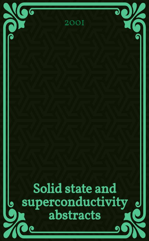 Solid state and superconductivity abstracts : Cambridge sci. abstr. A div. of Cambridge inform. group Previously tit. Solid state abstracts journal. Vol.41, №2