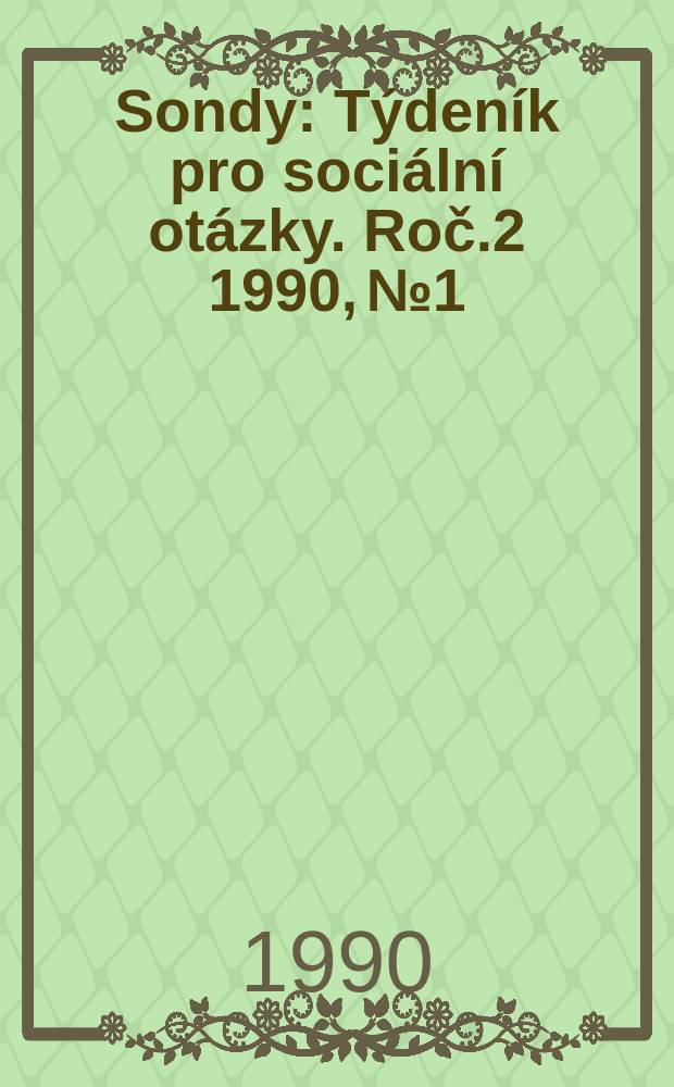 Sondy : Týdeník pro sociální otázky. Roč.2 1990, №1