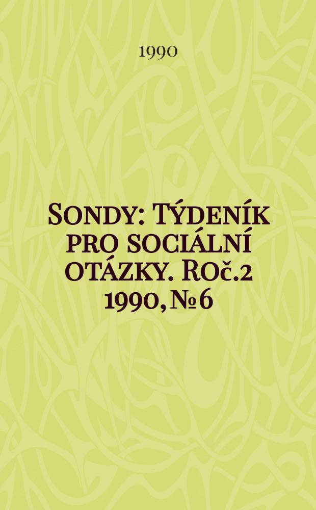 Sondy : Týdeník pro sociální otázky. Roč.2 1990, №6