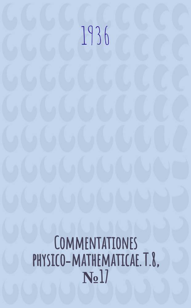 Commentationes physico-mathematicae. T.8, №17 : Über den Einfluss des Druckes und der Temperatur die Volumenänderung bei der Dissoziation