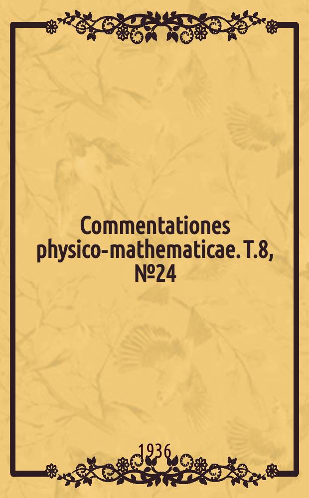 Commentationes physico-mathematicae. T.8, №24 : Anwendung der elliptischen Funktionen auf die gezwungene Bewegung eines Punktes in einer Ebene unter dem Einfluss einer Zentralkraft