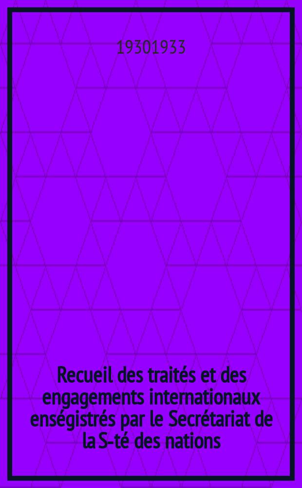 Recueil des traités et des engagements internationaux enségistrés par le Secrétariat de la S-té des nations : Treaty series. Vol.108/130 1930/1933, №5, Traités №2746