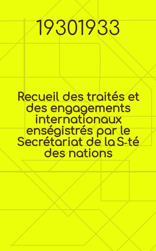Recueil des traités et des engagements internationaux enségistrés par le Secrétariat de la S-té des nations : Treaty series. Vol.108/130 1930/1933, №5, Traités №2809