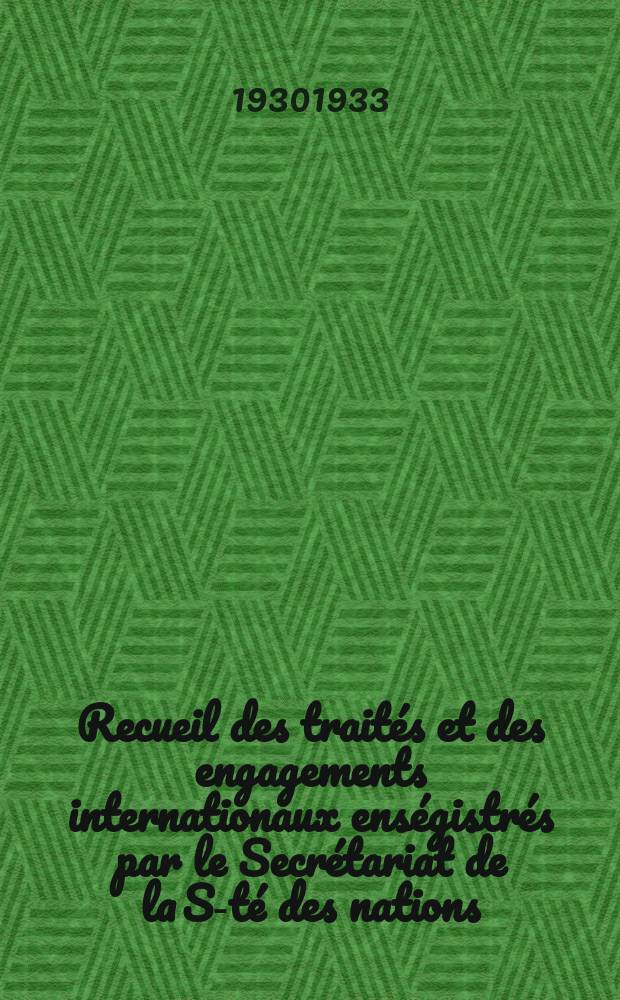 Recueil des traités et des engagements internationaux enségistrés par le Secrétariat de la S-té des nations : Treaty series. Vol.108/130 1930/1933, №5, Traités №2990