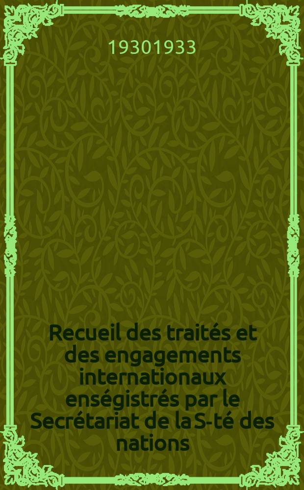 Recueil des traités et des engagements internationaux enségistrés par le Secrétariat de la S-té des nations : Treaty series. Vol.131/152 1932/1934, №6, Traités №3029