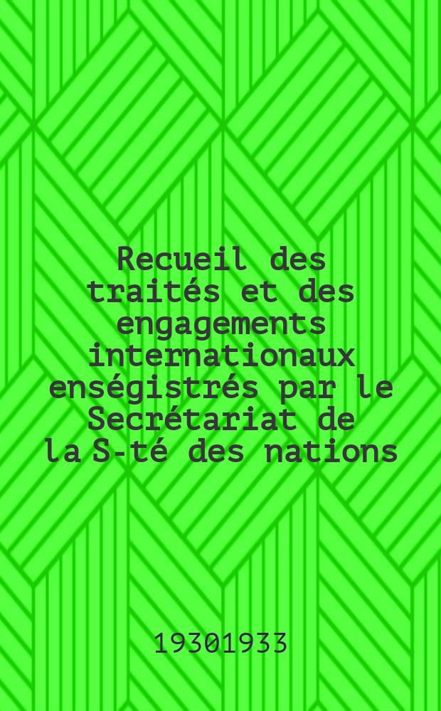 Recueil des traités et des engagements internationaux enségistrés par le Secrétariat de la S-té des nations : Treaty series. Vol.131/152 1932/1934, №6, Traités №3055