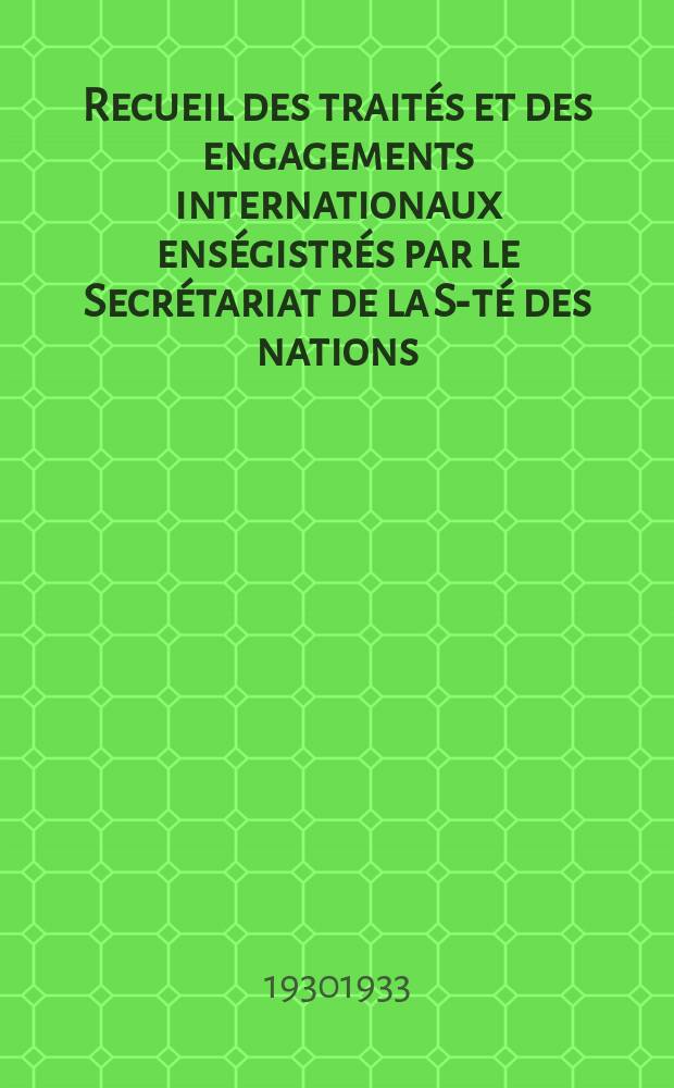 Recueil des traités et des engagements internationaux enségistrés par le Secrétariat de la S-té des nations : Treaty series. Vol.131/152 1932/1934, №6, Traités №3087