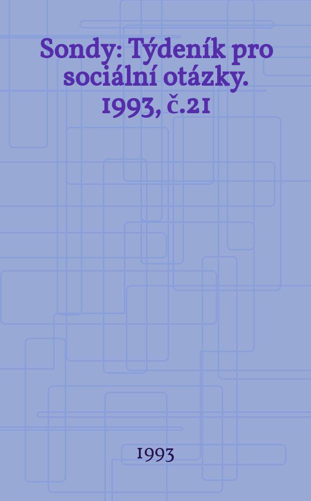 Sondy : Týdeník pro sociální otázky. 1993, č.21