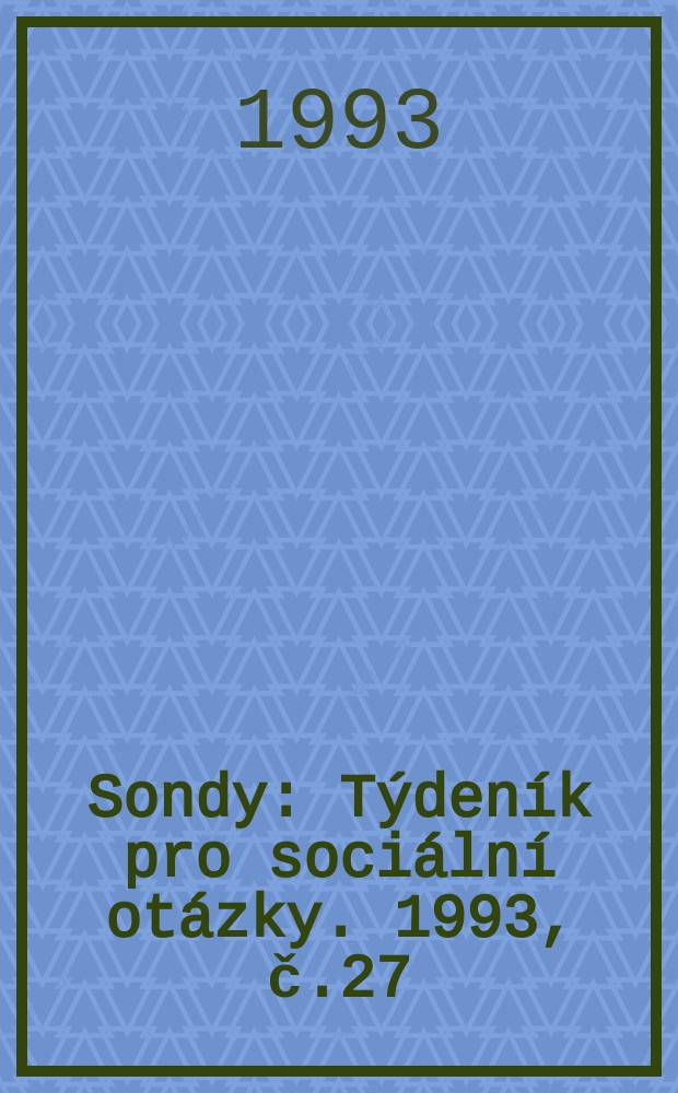Sondy : Týdeník pro sociální otázky. 1993, č.27