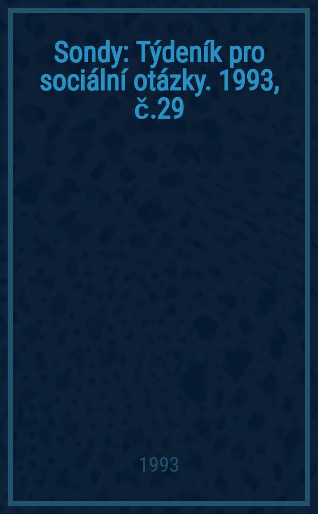 Sondy : Týdeník pro sociální otázky. 1993, č.29