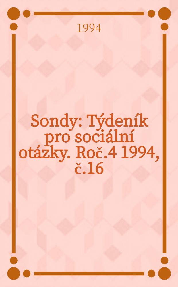 Sondy : Týdeník pro sociální otázky. Roč.4 1994, č.16