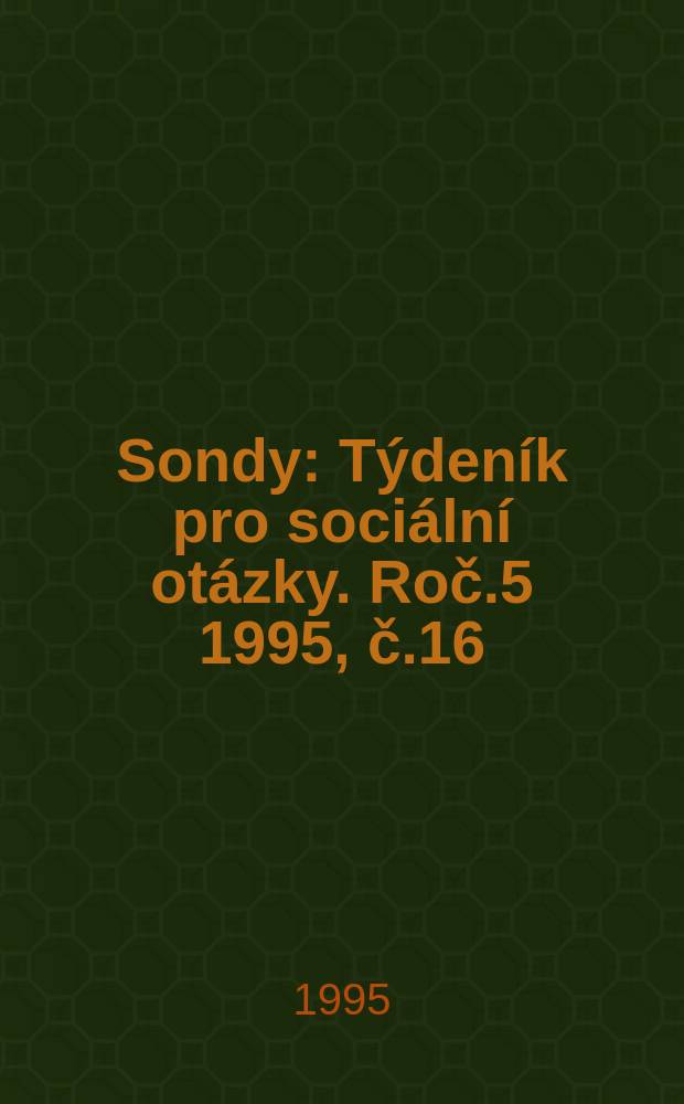 Sondy : Týdeník pro sociální otázky. Roč.5 1995, č.16