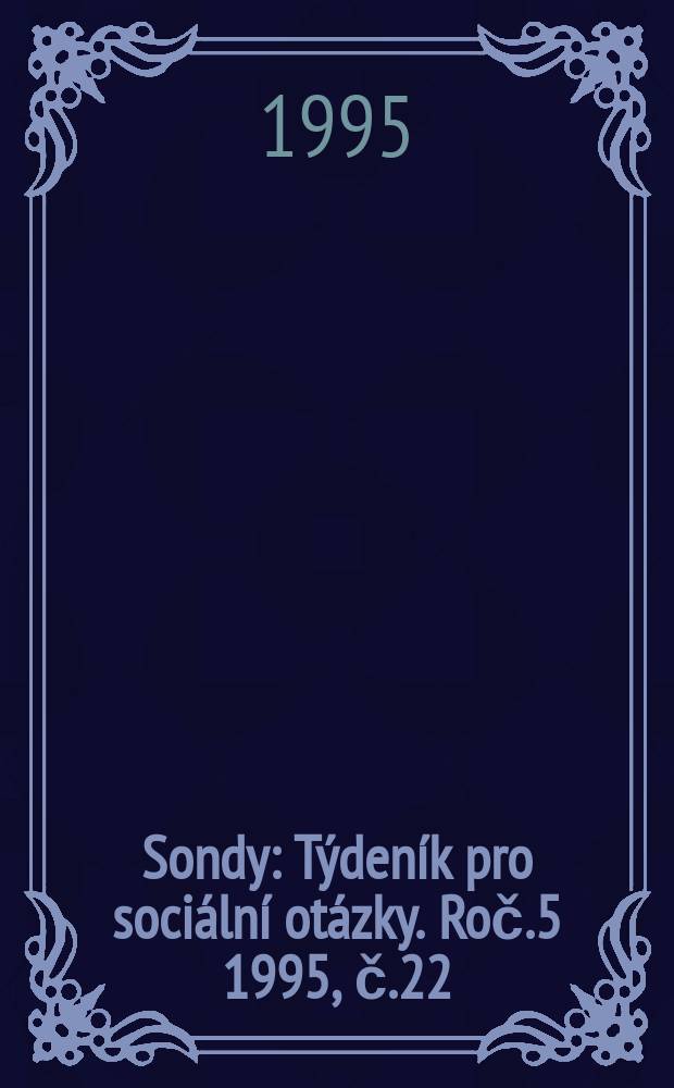 Sondy : Týdeník pro sociální otázky. Roč.5 1995, č.22