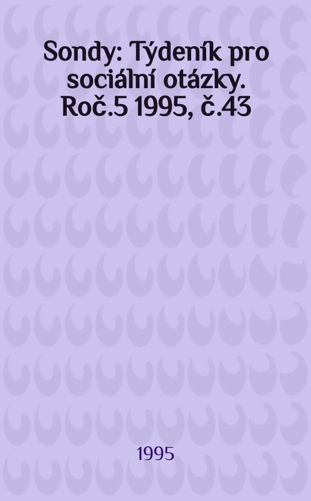 Sondy : Týdeník pro sociální otázky. Roč.5 1995, č.43