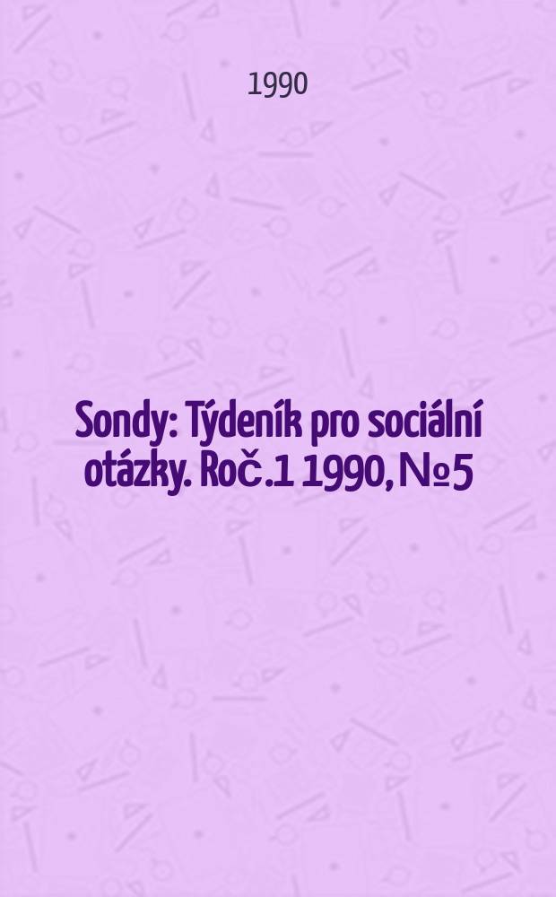 Sondy : Týdeník pro sociální otázky. Roč.1 1990, №5