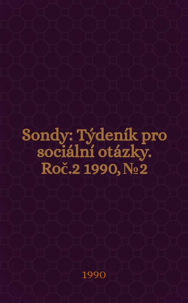 Sondy : T&yacute;den&iacute;k pro soci&aacute;ln&iacute; ot&aacute;zky. Roč.2 1990, №2