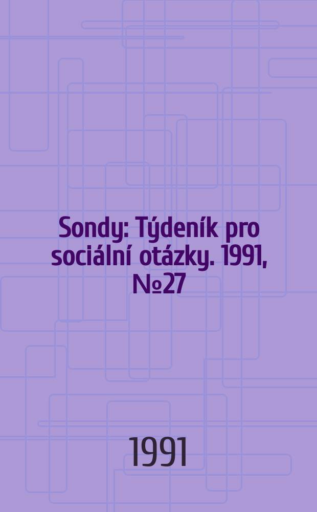 Sondy : Týdeník pro sociální otázky. 1991, №27