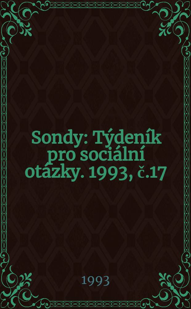 Sondy : Týdeník pro sociální otázky. 1993, č.17