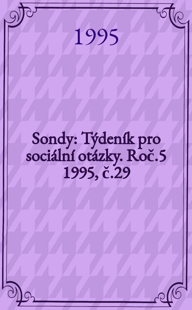 Sondy : Týdeník pro sociální otázky. Roč.5 1995, č.29