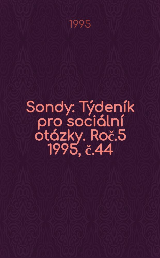 Sondy : Týdeník pro sociální otázky. Roč.5 1995, č.44