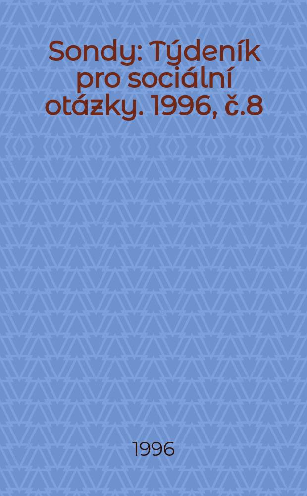 Sondy : Týdeník pro sociální otázky. 1996, č.8