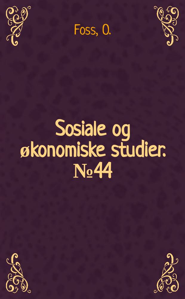 Sosiale og økonomiske studier. №44 : Holdninger og atferd på arbeidsmarkedet