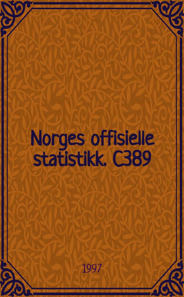 Norges offisielle statistikk. C389