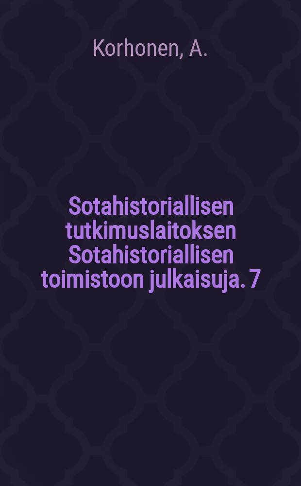 Sotahistoriallisen tutkimuslaitoksen Sotahistoriallisen toimistoon julkaisuja. 7 : Hakkapeliittain historia