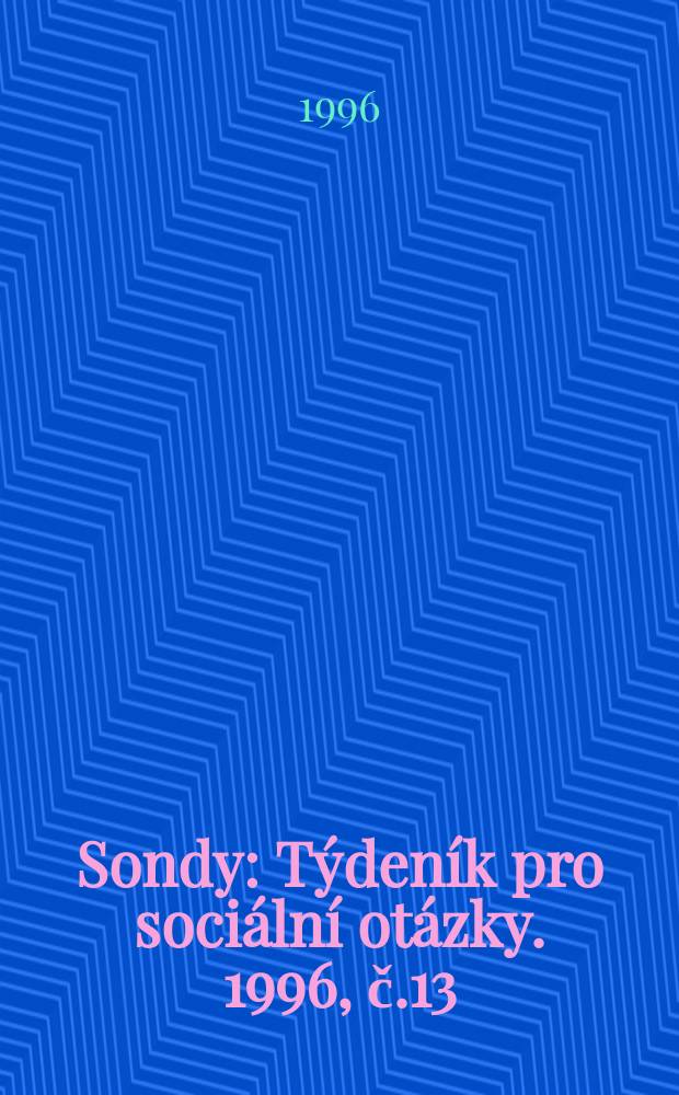 Sondy : Týdeník pro sociální otázky. 1996, č.13