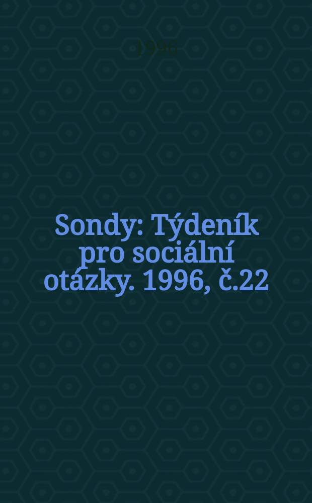 Sondy : Týdeník pro sociální otázky. 1996, č.22