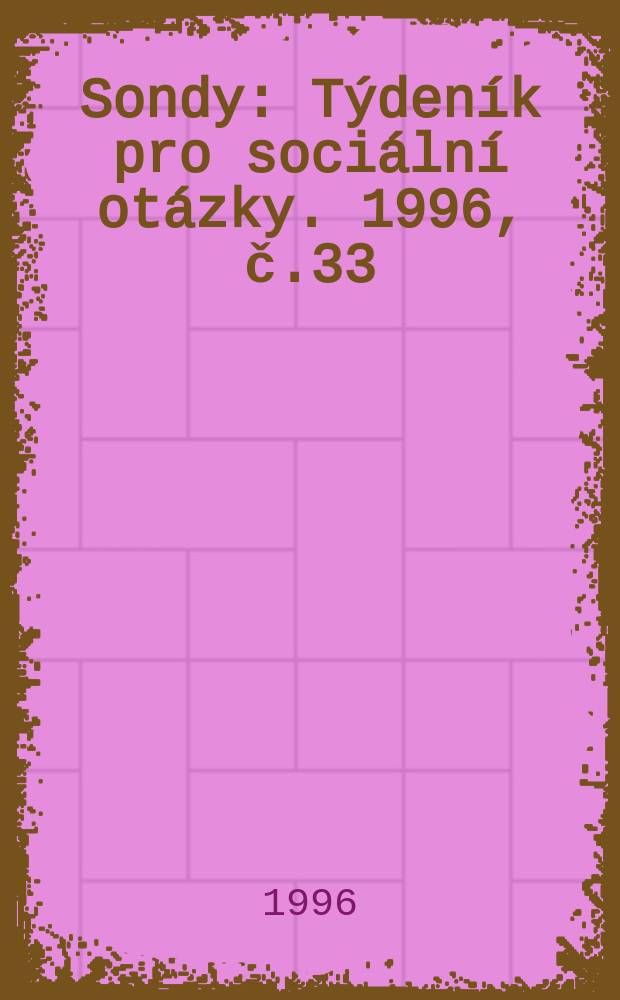 Sondy : Týdeník pro sociální otázky. 1996, č.33