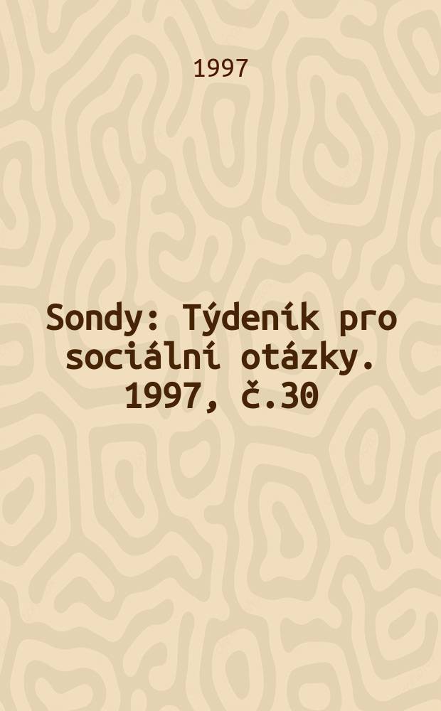 Sondy : Týdeník pro sociální otázky. 1997, č.30
