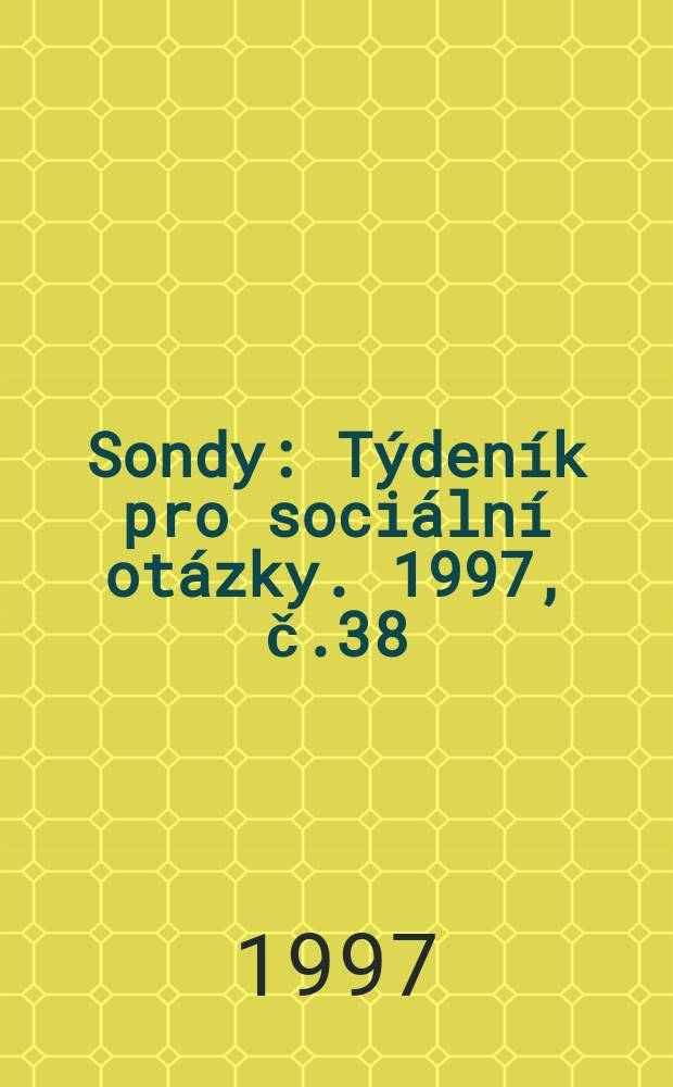 Sondy : Týdeník pro sociální otázky. 1997, č.38