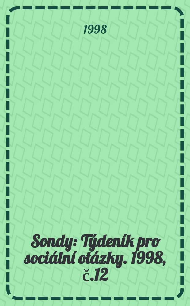 Sondy : Týdeník pro sociální otázky. 1998, č.12