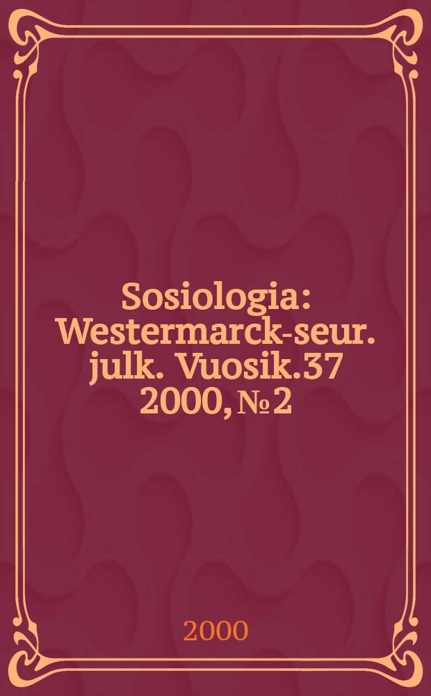 Sosiologia : Westermarck-seur. julk. Vuosik.37 2000, №2