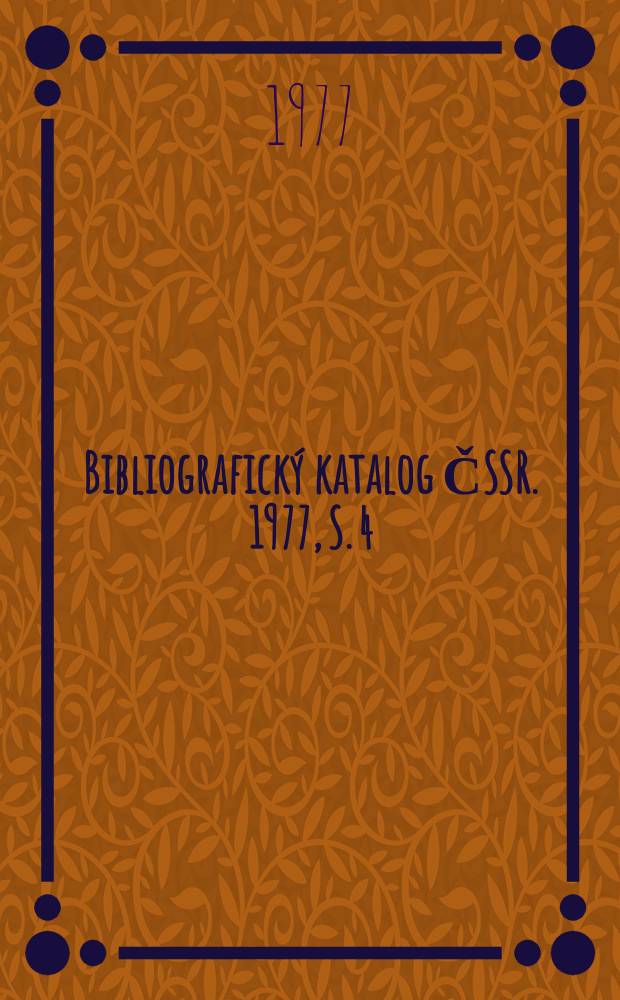 Bibliografický katalog ČSSR. 1977, S. 4